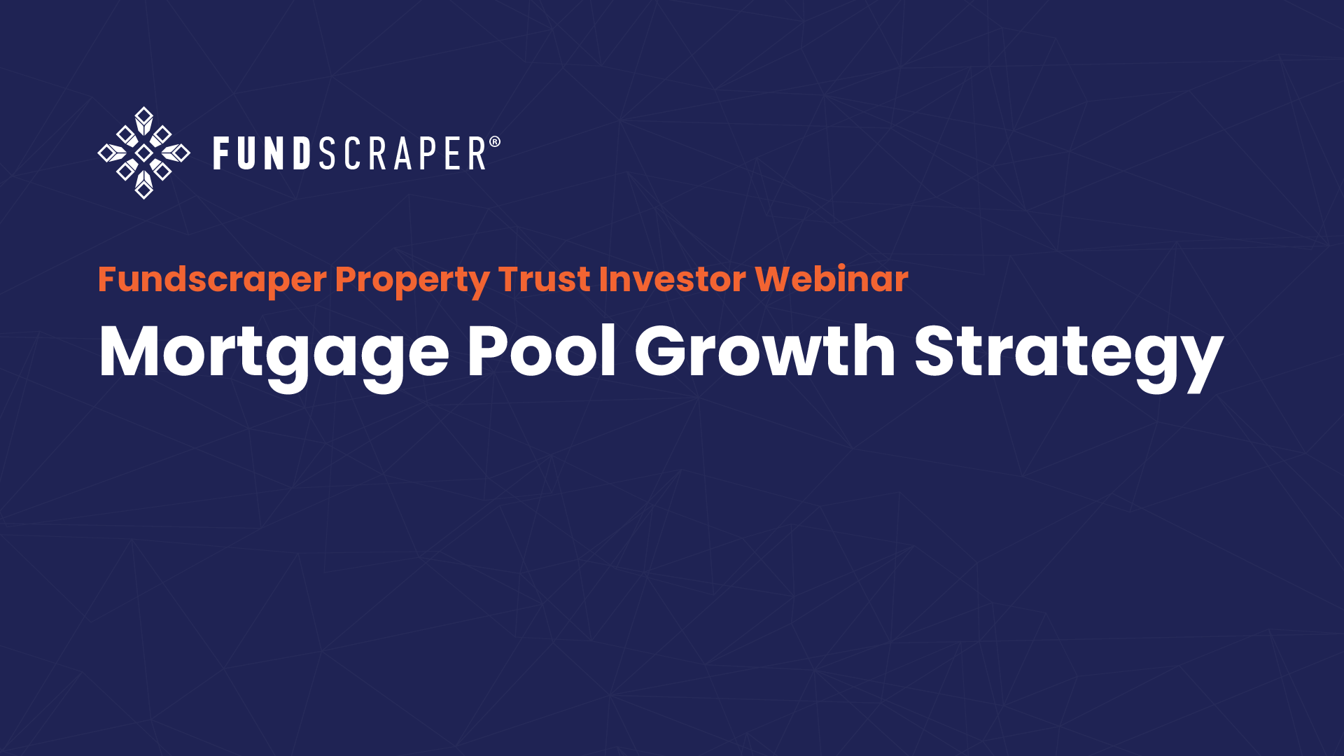 Fundscraper Property Trust – Mortgage Pool Growth Strategy